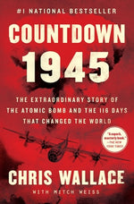 Book cover for Countdown 1945: The Extraordinary Story of the Atomic Bomb and the 116 Days That Changed the World