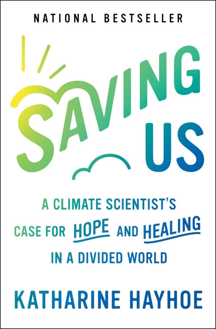 Book cover for Saving Us: A Climate Scientist's Case for Hope and Healing in a Divided World