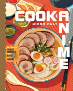 Book cover for Cook Anime: Eat Like Your Favorite Character--From Bento to Yakisoba: A Cookbook