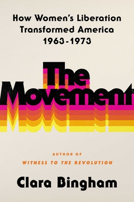 Book cover for The Movement: How Women's Liberation Transformed America 1963-1973