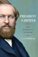 Book cover for President Garfield: From Radical to Unifier