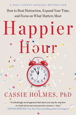 Book cover for Happier Hour: How to Beat Distraction, Expand Your Time, and Focus on What Matters Most