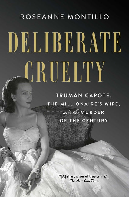 Book cover for Deliberate Cruelty: Truman Capote, the Millionaire's Wife, and the Murder of the Century