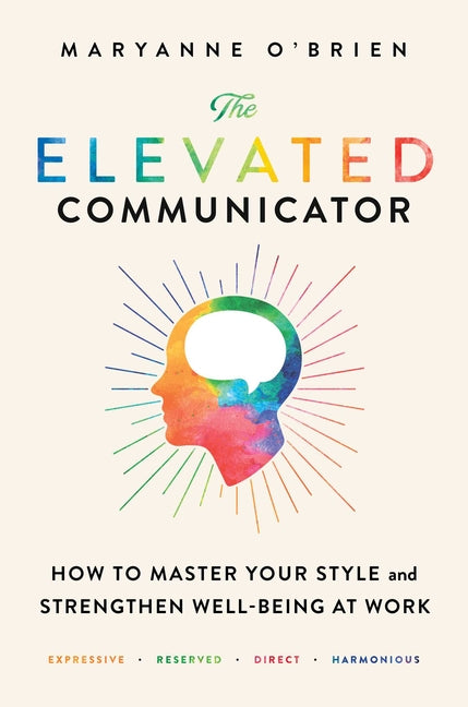 Book cover for Elevated Communicator: How to Master Your Style and Strengthen Well-Being at Work