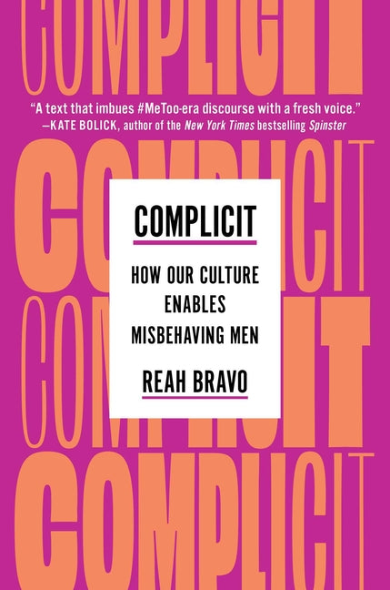 Book cover for Complicit: How Our Culture Enables Misbehaving Men