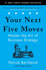 Book cover for Your Next Five Moves: Master the Art of Business Strategy