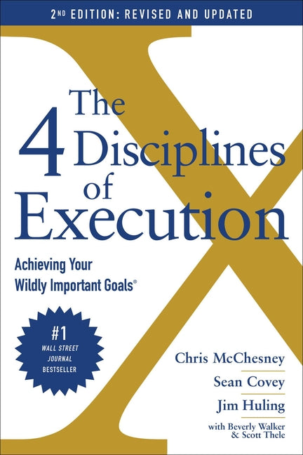 Book cover for The 4 Disciplines of Execution: Achieving Your Wildly Important Goals