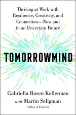 Book cover for Tomorrowmind: Thriving at Work with Resilience, Creativity, and Connection--Now and in an Uncertain Future
