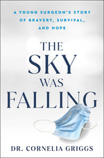 Book cover for The Sky Was Falling: A Young Surgeon's Story of Bravery, Survival, and Hope
