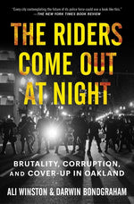 Book cover for The Riders Come Out at Night: Brutality, Corruption, and Cover-Up in Oakland