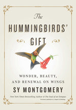 Book cover for The Hummingbirds' Gift: Wonder, Beauty, and Renewal on Wings