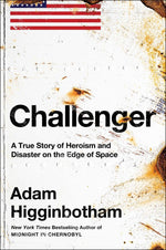 Book cover for Challenger: A True Story of Heroism and Disaster on the Edge of Space