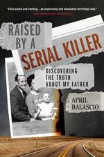 Book cover for Raised by a Serial Killer: Discovering the Truth about My Father