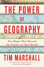 Book cover for The Power of Geography: Ten Maps That Reveal the Future of Our World