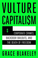 Book cover for Vulture Capitalism: Corporate Crimes, Backdoor Bailouts, and the Death of Freedom