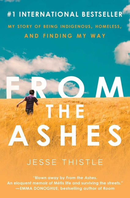 Book cover for From the Ashes: My Story of Being Indigenous, Homeless, and Finding My Way