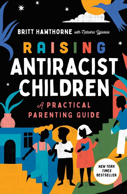 Book cover for Raising Antiracist Children: A Practical Parenting Guide