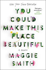 Book cover for You Could Make This Place Beautiful: A Memoir