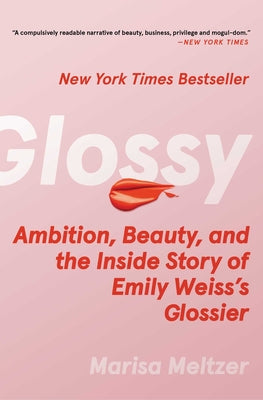 Book cover for Glossy: Ambition, Beauty, and the Inside Story of Emily Weiss's Glossier