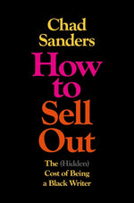 Book cover for How to Sell Out: The (Hidden) Cost of Being a Black Writer