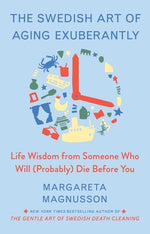 Book cover for The Swedish Art of Aging Exuberantly: Life Wisdom from Someone Who Will (Probably) Die Before You