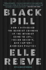 Book cover for Black Pill: How I Witnessed the Darkest Corners of the Internet Come to Life, Poison Society, and Capture American Politics