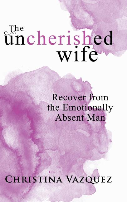 Book cover for Uncherished Wife: Recover from the Emotionally Absent Man