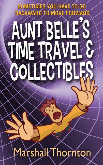 Book cover for Aunt Belle's Time Travel & Collectibles
