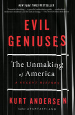 Book cover for Evil Geniuses: The Unmaking of America: A Recent History