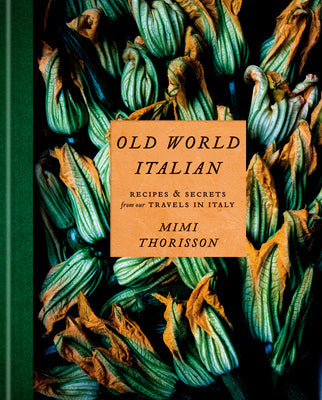 Book cover for Old World Italian: Recipes and Secrets from Our Travels in Italy: A Cookbook