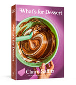 Book cover for What's for Dessert: Simple Recipes for Dessert People: A Baking Book