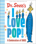 Book cover for Dr. Seuss's I Love Pop!: A Celebration of Dads