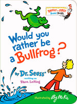 Book cover for Would You Rather Be a Bullfrog?