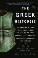 Book cover for The Greek Histories: The Sweeping History of Ancient Greece as Told by Its First Chroniclers: Herodotus, Thucydides, Xenophon, and Plutarch