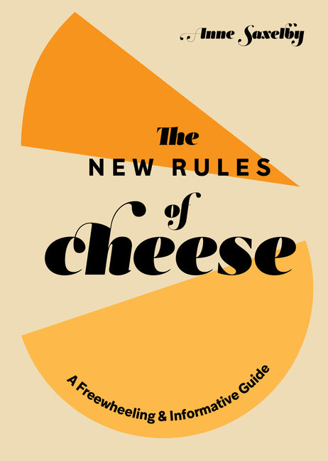 Book cover for New Rules of Cheese: A Freewheeling and Informative Guide