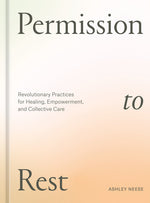 Book cover for Permission to Rest: Revolutionary Practices for Healing, Empowerment, and Collective Care