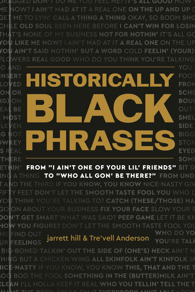 Book cover for Historically Black Phrases: From I Ain't One of Your Lil' Friends to Who All Gon' Be There?