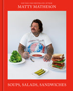 Book cover for Matty Matheson: Soups, Salads, Sandwiches: A Cookbook