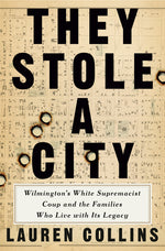 Book cover for They Stole a City: Wilmington's White Supremacist Coup and the Families Who Live with Its Legacy