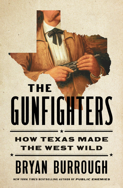 Book cover for Gunfighters: How Texas Made the West Wild