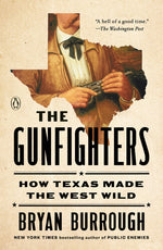Book cover for Gunfighters: How Texas Made the West Wild