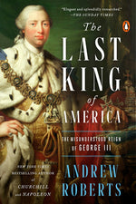 Book cover for The Last King of America: The Misunderstood Reign of George III