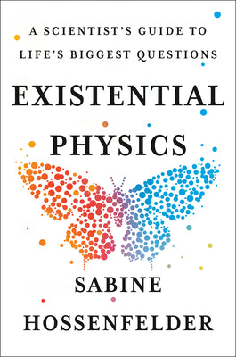 Book cover for Existential Physics: A Scientist's Guide to Life's Biggest Questions