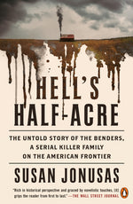 Book cover for Hell's Half-Acre: The Untold Story of the Benders, a Serial Killer Family on the American Frontier