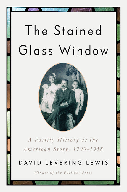 Book cover for Stained Glass Window: A Family History as the American Story, 1790-1958