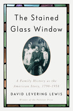 Book cover for Stained Glass Window: A Family History as the American Story, 1790-1958