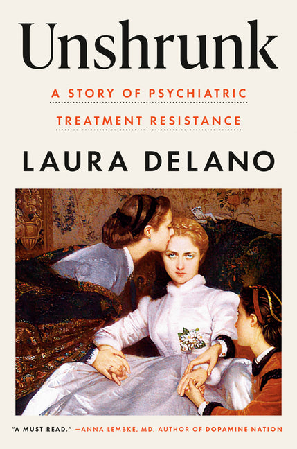Book cover for Unshrunk: A Story of Psychiatric Treatment Resistance