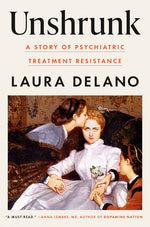 Book cover for Unshrunk: A Story of Psychiatric Treatment Resistance