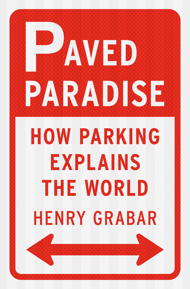 Book cover for Paved Paradise: How Parking Explains the World