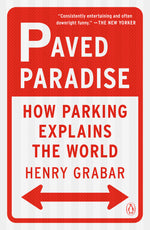 Book cover for Paved Paradise: How Parking Explains the World